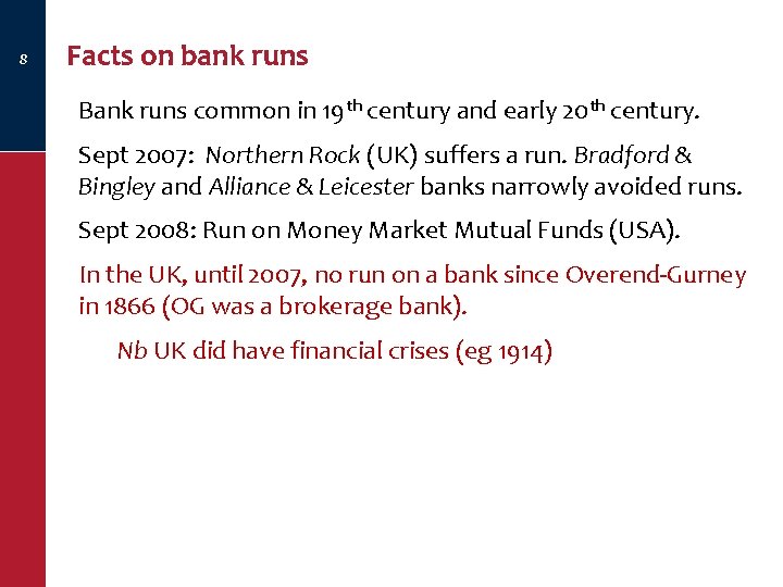 8 Facts on bank runs Bank runs common in 19 th century and early