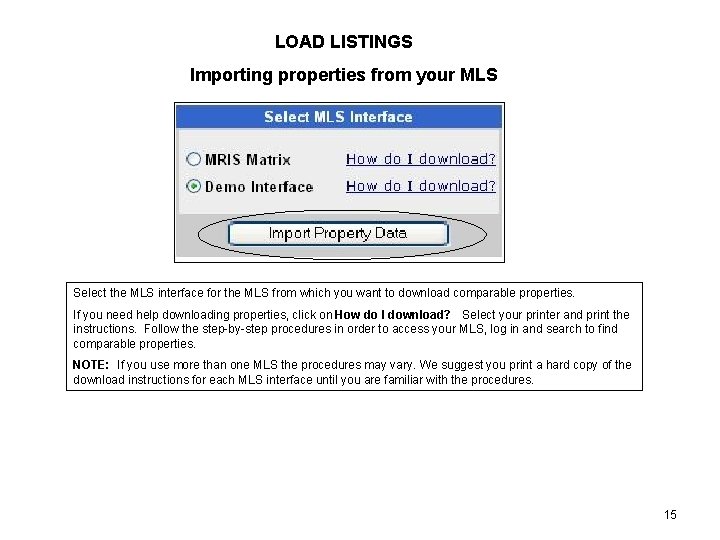LOAD LISTINGS Importing properties from your MLS Select the MLS interface for the MLS