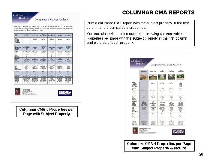 COLUMNAR CMA REPORTS Print a columnar CMA report with the subject property in the