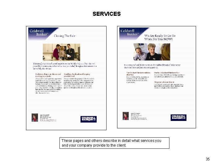 SERVICES These pages and others describe in detail what services you and your company
