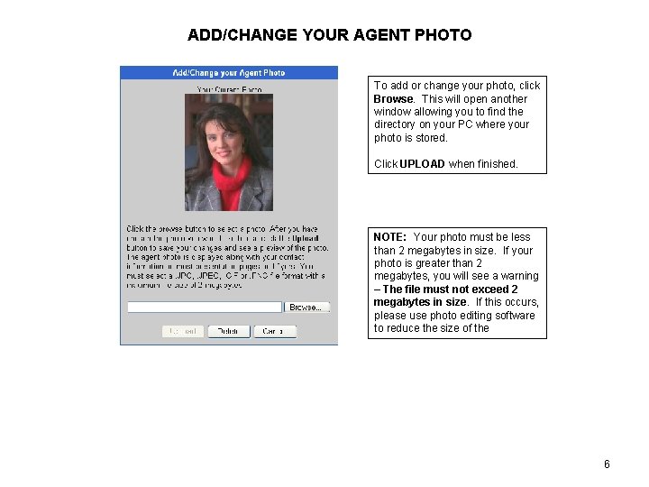 ADD/CHANGE YOUR AGENT PHOTO To add or change your photo, click Browse. This will