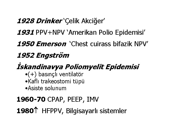 1928 Drinker ‘Çelik Akciğer’ 1931 PPV+NPV ‘Amerikan Polio Epidemisi’ 1950 Emerson ‘Chest cuirass bifazik