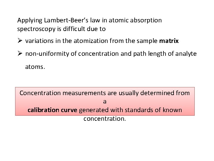 Applying Lambert-Beer’s law in atomic absorption spectroscopy is difficult due to Ø variations in