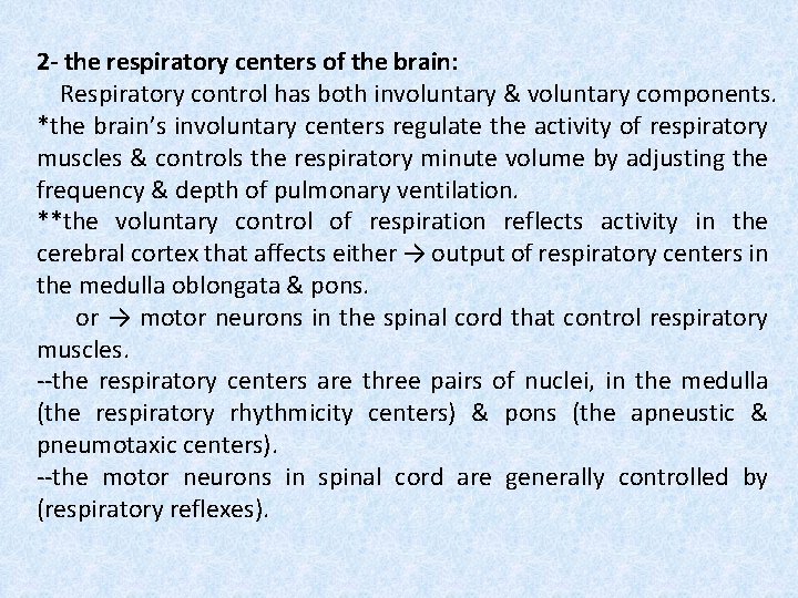 2 - the respiratory centers of the brain: Respiratory control has both involuntary &