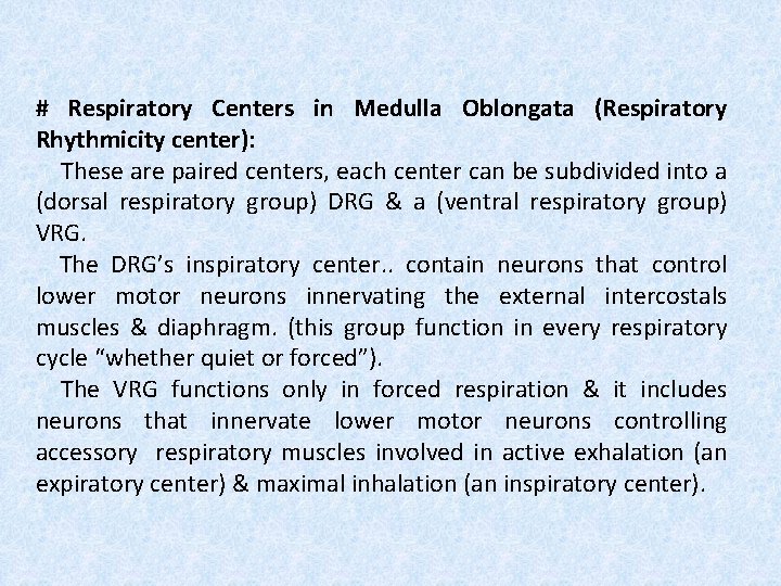 # Respiratory Centers in Medulla Oblongata (Respiratory Rhythmicity center): These are paired centers, each