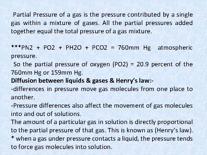 Partial Pressure of a gas is the pressure contributed by a single gas within