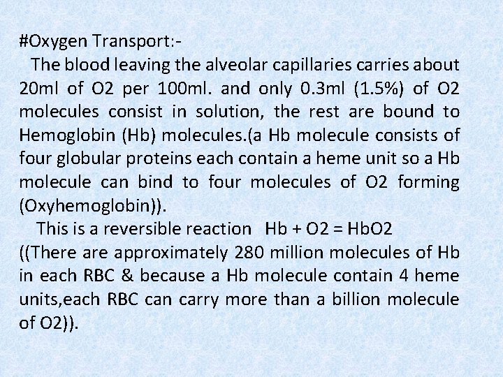 #Oxygen Transport: The blood leaving the alveolar capillaries carries about 20 ml of O