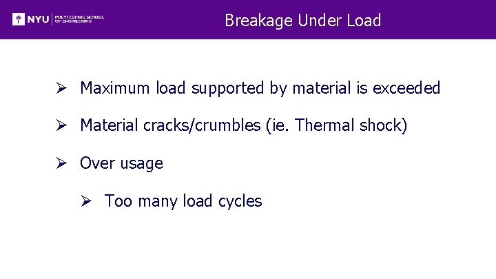 Breakage Under Load Ø Maximum load supported by material is exceeded Ø Material cracks/crumbles