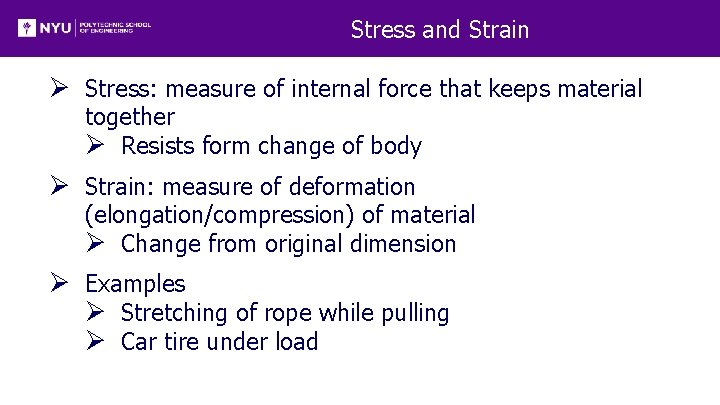 Stress and Strain Ø Stress: measure of internal force that keeps material together Ø