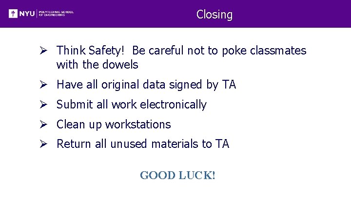 Closing Ø Think Safety! Be careful not to poke classmates with the dowels Ø