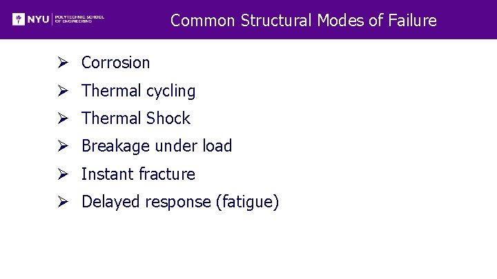 Common Structural Modes of Failure Ø Corrosion Ø Thermal cycling Ø Thermal Shock Ø