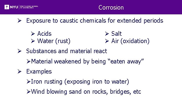 Corrosion Ø Exposure to caustic chemicals for extended periods Ø Acids Ø Water (rust)