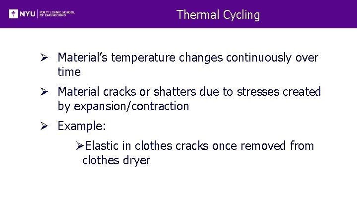 Thermal Cycling Ø Material’s temperature changes continuously over time Ø Material cracks or shatters