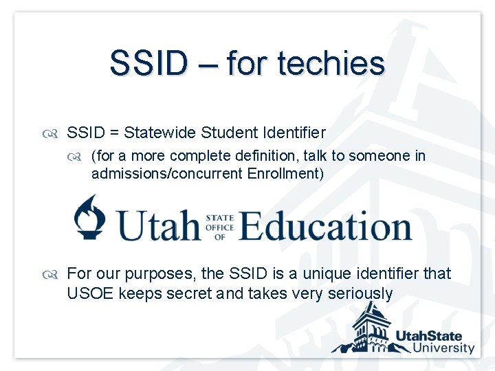 SSID – for techies SSID = Statewide Student Identifier (for a more complete definition,