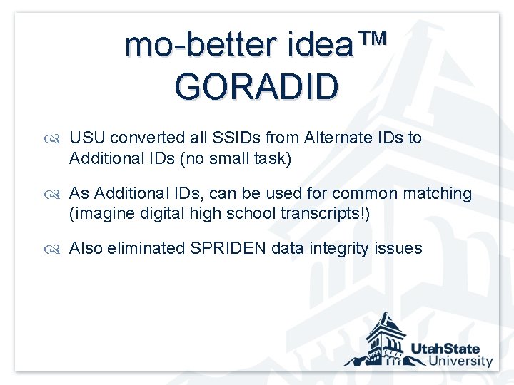 mo-better idea™ GORADID USU converted all SSIDs from Alternate IDs to Additional IDs (no