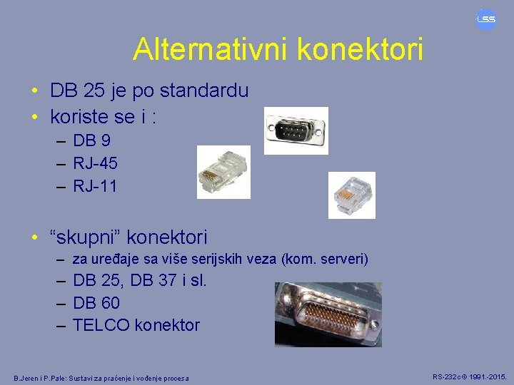 Alternativni konektori • DB 25 je po standardu • koriste se i : –