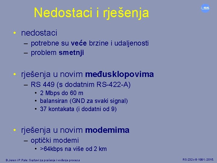 Nedostaci i rješenja • nedostaci – potrebne su veće brzine i udaljenosti – problem