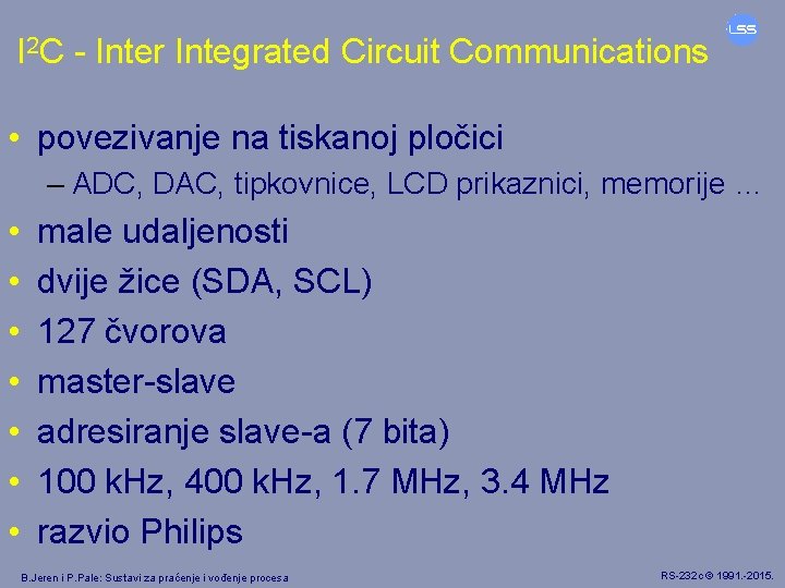 I 2 C - Inter Integrated Circuit Communications • povezivanje na tiskanoj pločici –
