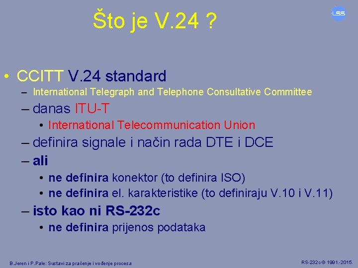 Što je V. 24 ? • CCITT V. 24 standard – International Telegraph and