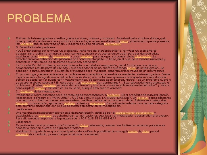 PROBLEMA El título de la investigación a realizar, debe ser claro, preciso y completo.