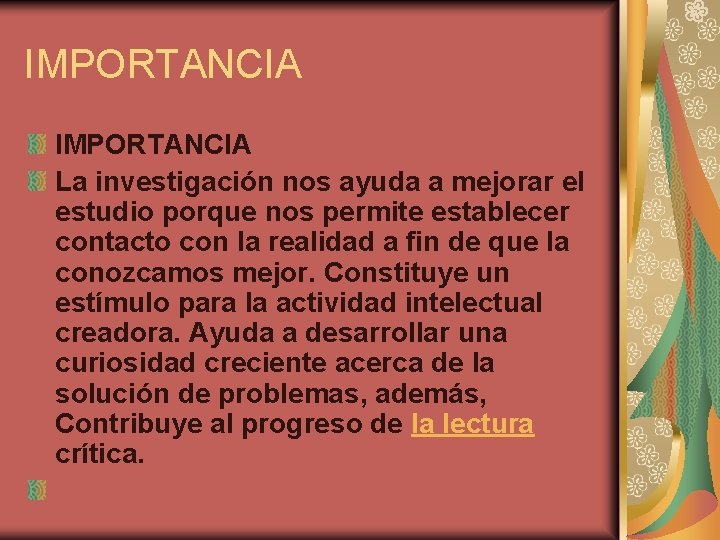 IMPORTANCIA La investigación nos ayuda a mejorar el estudio porque nos permite establecer contacto