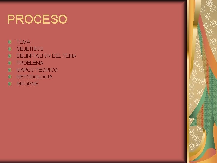 PROCESO TEMA OBJETIBOS DELIMITACION DEL TEMA PROBLEMA MARCO TEORICO METODOLOGIA INFORME 