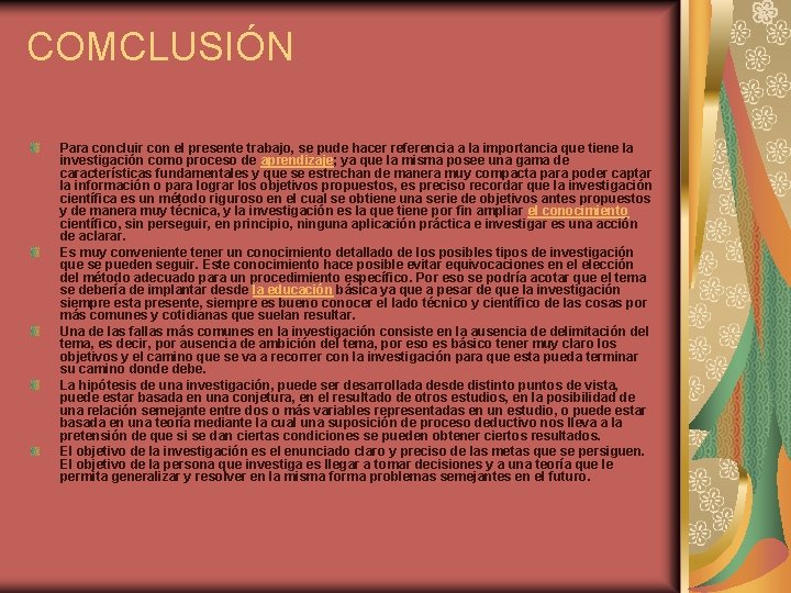 COMCLUSIÓN Para concluir con el presente trabajo, se pude hacer referencia a la importancia