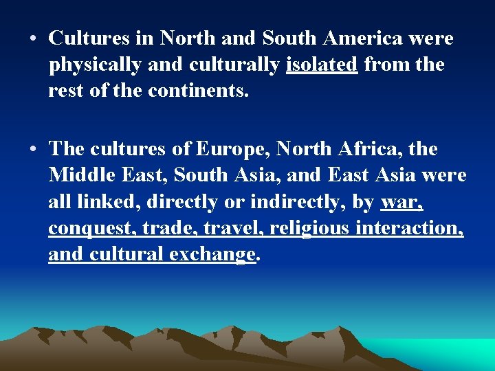  • Cultures in North and South America were physically and culturally isolated from