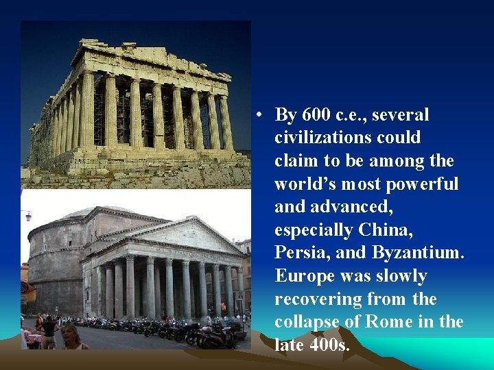  • By 600 c. e. , several civilizations could claim to be among