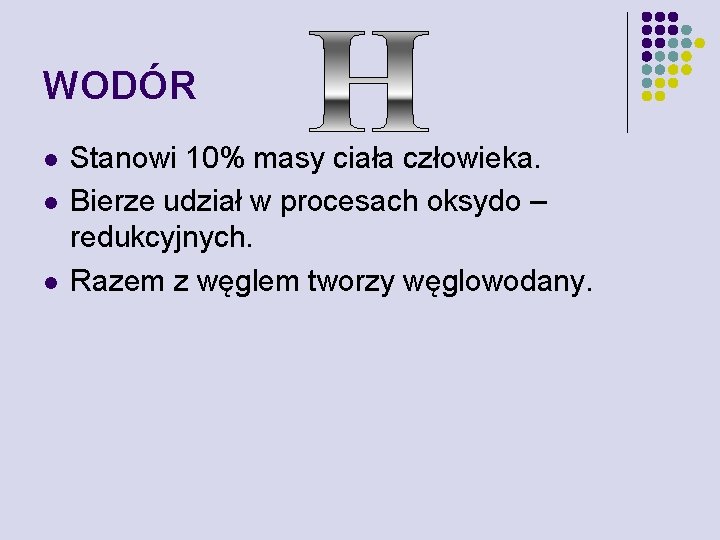 WODÓR l l l Stanowi 10% masy ciała człowieka. Bierze udział w procesach oksydo