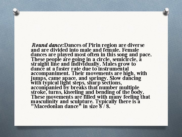 Round dance: Dances of Pirin region are diverse and are divided into male and