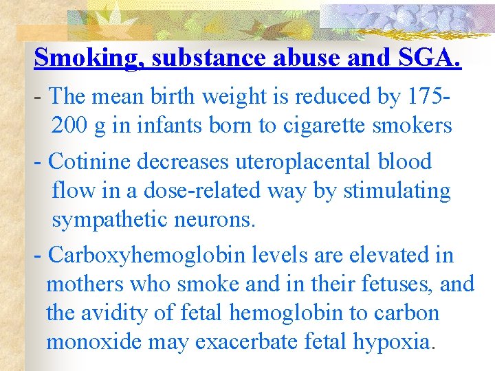 Smoking, substance abuse and SGA. - The mean birth weight is reduced by 175