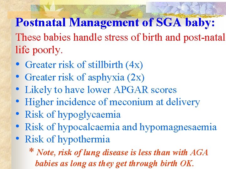 Postnatal Management of SGA baby: These babies handle stress of birth and post-natal life