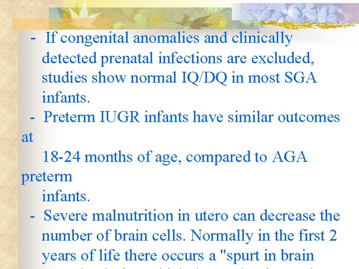  - If congenital anomalies and clinically detected prenatal infections are excluded, studies show