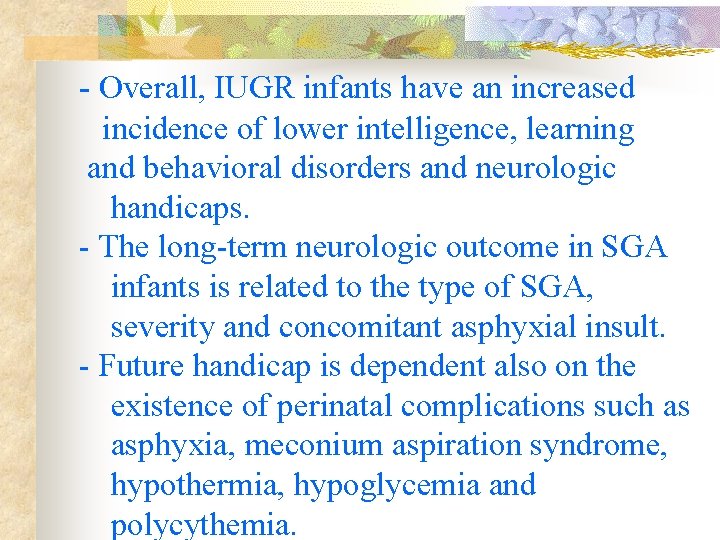  - Overall, IUGR infants have an increased incidence of lower intelligence, learning and