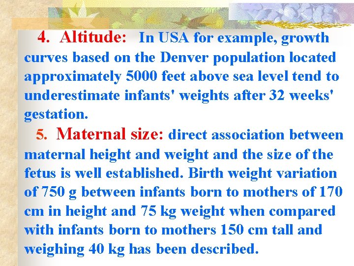  4. Altitude: In USA for example, growth curves based on the Denver population