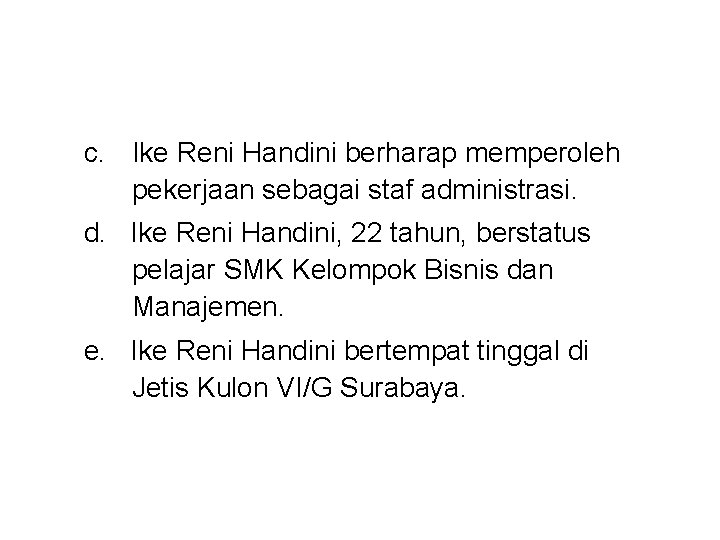 c. Ike Reni Handini berharap memperoleh pekerjaan sebagai staf administrasi. d. Ike Reni Handini,