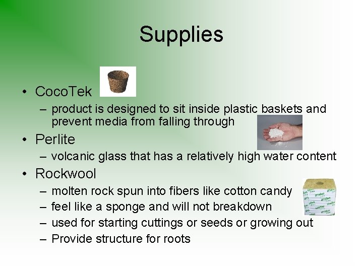 Supplies • Coco. Tek – product is designed to sit inside plastic baskets and