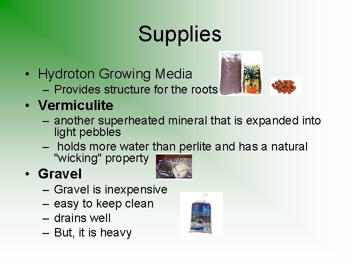 Supplies • Hydroton Growing Media – Provides structure for the roots • Vermiculite –