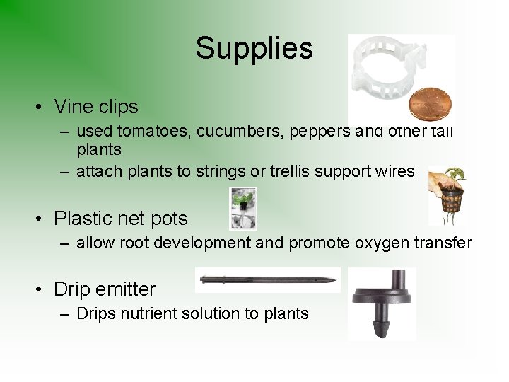 Supplies • Vine clips – used tomatoes, cucumbers, peppers and other tall plants –