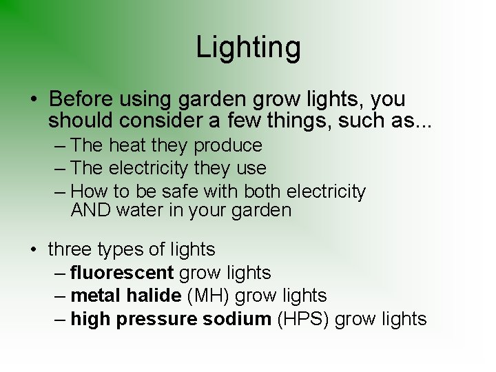 Lighting • Before using garden grow lights, you should consider a few things, such