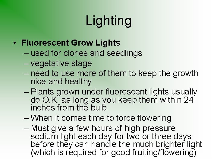 Lighting • Fluorescent Grow Lights – used for clones and seedlings – vegetative stage