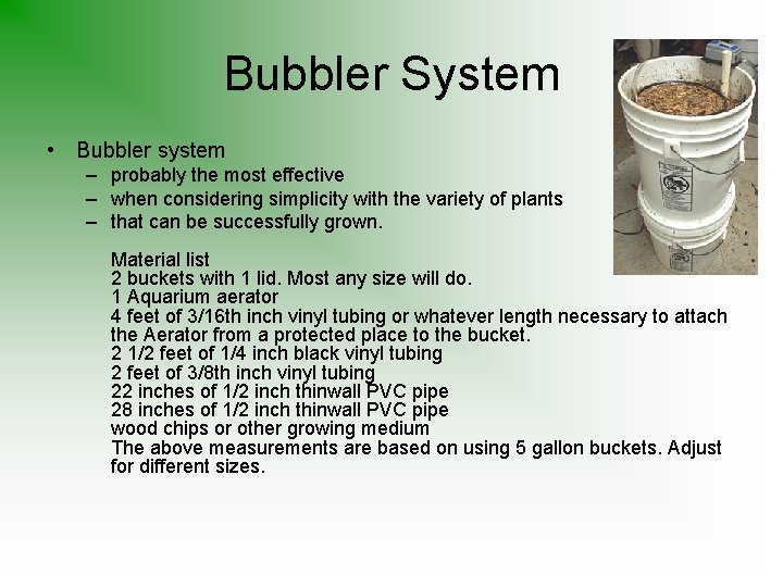 Bubbler System • Bubbler system – probably the most effective – when considering simplicity