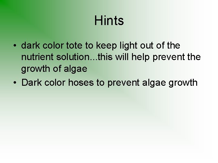 Hints • dark color tote to keep light out of the nutrient solution. .