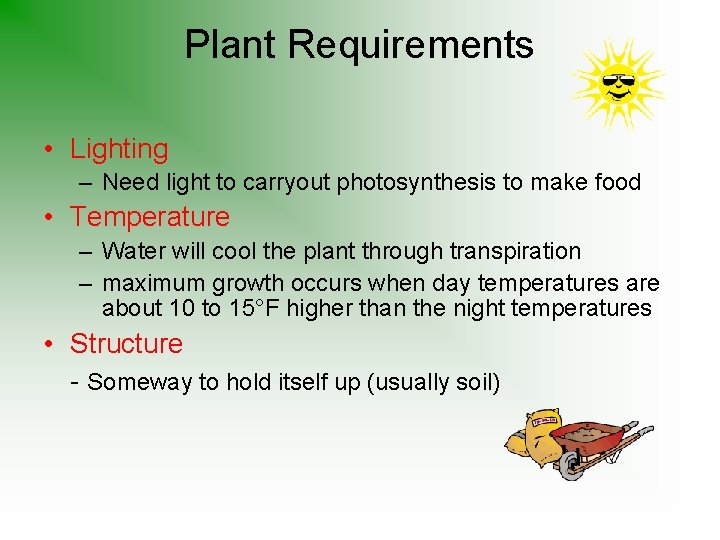 Plant Requirements • Lighting – Need light to carryout photosynthesis to make food •