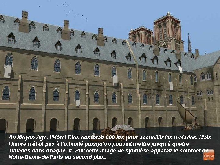 Au Moyen Age, l'Hôtel Dieu comptait 500 lits pour accueillir les malades. Mais l'heure