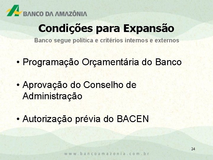 Condições para Expansão Banco segue política e critérios internos e externos • Programação Orçamentária