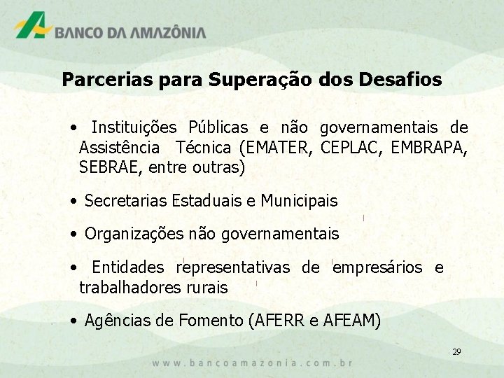 Parcerias para Superação dos Desafios • Instituições Públicas e não governamentais de Assistência Técnica