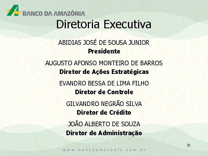 Diretoria Executiva ABIDIAS JOSÉ DE SOUSA JUNIOR Presidente AUGUSTO AFONSO MONTEIRO DE BARROS Diretor