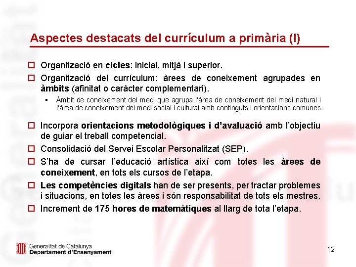 Aspectes destacats del currículum a primària (I) o Organització en cicles: inicial, mitjà i